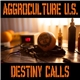 Aggroculture U.S. - Destiny Calls