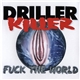 Driller Killer - Fuck The World