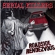 Serial Killers - Roadside Rendezvous